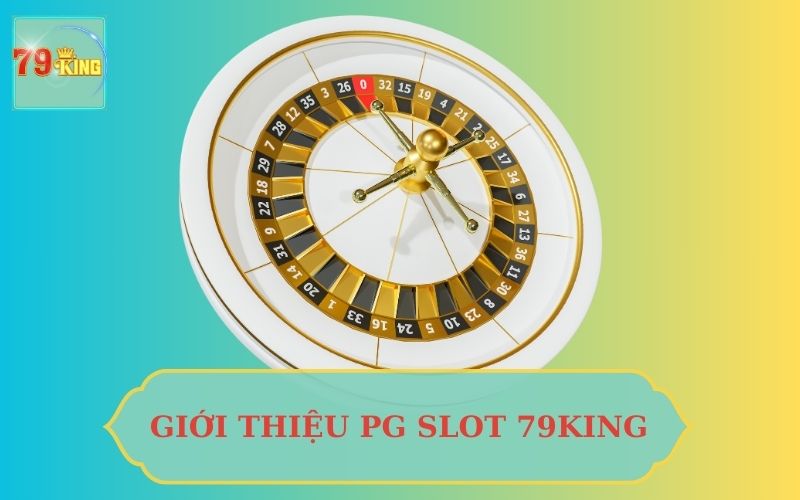 GIỚI THIỆU PG SLOT TẠI 79KING