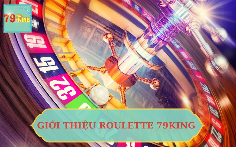 GIỚI THIỆU ROULETTE 70KING