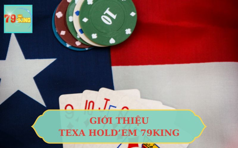 GIỚI THIỆU TEXA HOLD'EM 79KING