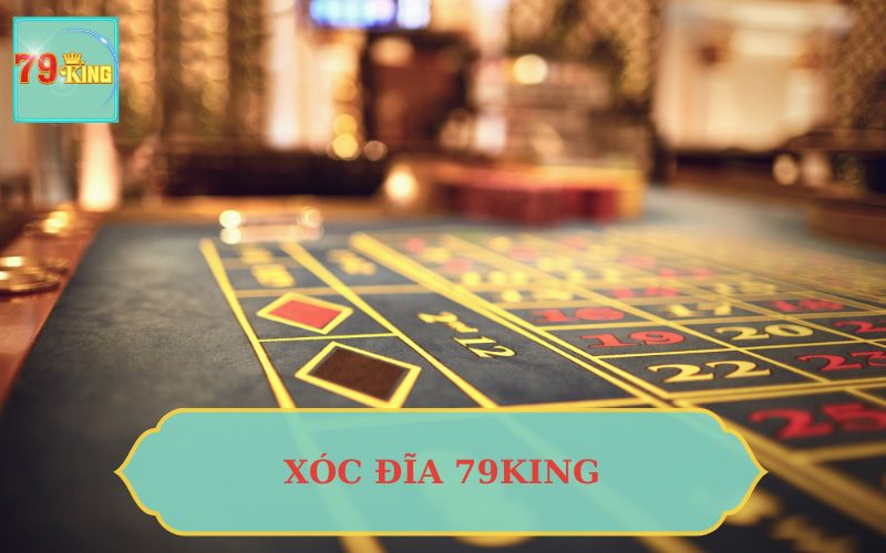 GIỚI THIỆU GAME XÓC ĐĨA TẠI 79KING