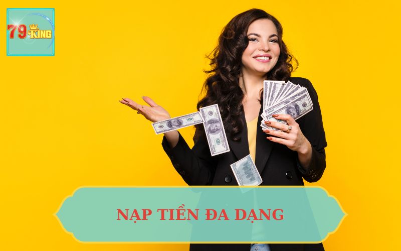 HÌNH THỨC NẠP TIỀN ĐA DẠNG